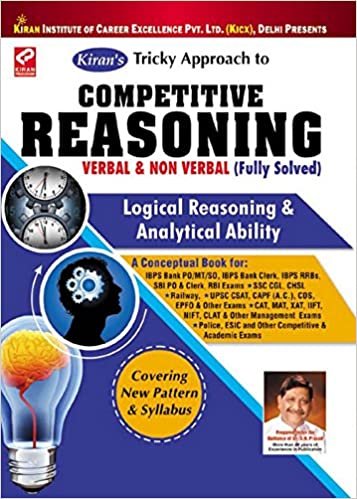 Kiran’s Tricky Approach to Competitive Reasoning Verbal & Non Verbal (Fully Solved) Logical Reasoning & Analytical Ability—English Kiran publication 2020
