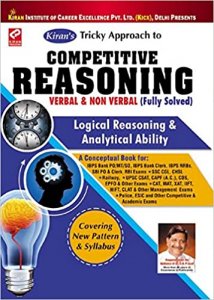 Kiran’s Tricky Approach to Competitive Reasoning Verbal &amp; Non Verbal (Fully Solved) Logical Reasoning &amp; Analytical Ability—English Kiran publication 2020