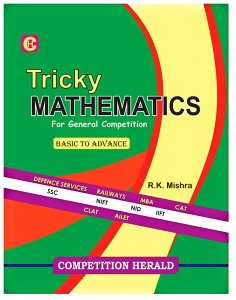 Tricky Mathematics for General Competitive Exams by Herald Publication - Railways/SSC/Defense/CLAT/CAT/MBA 2021