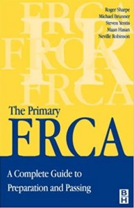 Primary FRCA: A Complete Guide to Preparation and Passing (FRCA Study Guides) New Edition, By Roger Sharpe FRCA, Michael D. Brunner MBBS FRCA, M. Hasan MBChB FRCA