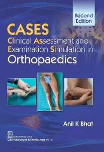 CASES Clinical Assessment and Examination Simulation in Orthopaedics 2/e By CBS PUBLISHERS By Anil K Bhat