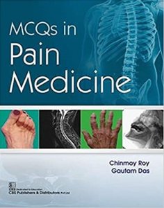 MCQS IN PAIN MEDICINE (PB 2019) Medical Exam Book Competition Exam Book , By C ROY From CBS Publishers Books