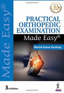 Practical Orthopedic Examination Made Easy Manish Kumar Varshney (Author) By Jaypee Brothers Medical