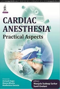 Cardiac AnesThesia: Practical Aspects Medical Exam Book Competition Exam Book, By Sarkar Manjula Sudeep From Jaypee Brothers Books