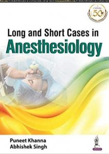 Long And Short Cases In Anesthesiology New Edition, By Puneet Khanna, Abhishek Singh, Jaypee Brothers Medical Publishers