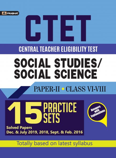 CTET CENTRAL TEACHER ELIGIBILITY TEST PAPER-II (CLASS: VI-VIII) SOCIAL STUDIES/SOCIAL SCIENCE (15 PRACTICE SETS) Prabhat publication 2020