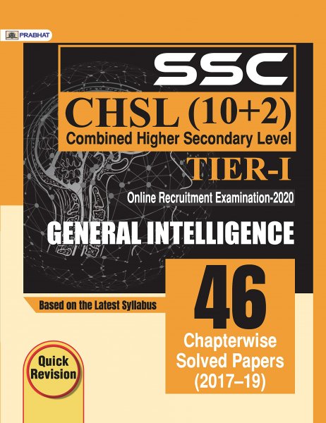 SSC CHSL COMBINED HIGHER SECONDARY LEVEL (10 + 2) TIER-I, ONLINE RECRUITMENT EXAMINATION, 2020 GENERAL INTELLIGENCE 46 CHAPTERWISE SOLVED PAPERS Prabhat publication 2020