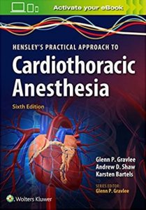 HENSLEYS PRACTICAL APPROACH TO CARDIOTHORACIC ANESTHESIA 6Edition, By G. P.  GRAVLEE From Wolters Kluwer Books