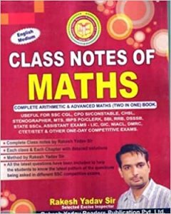 English Medium Rakesh Yadav Sir`s Class Notes Of Maths for All Competitive Exams Rakesh Yadav Publication 2020