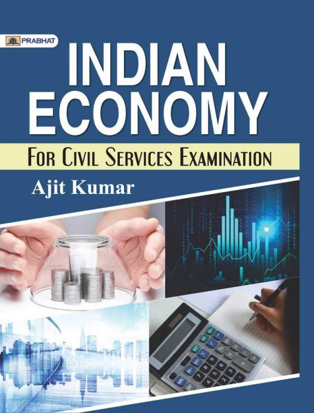 INDIAN ECONOMY FOR CIVIL SERVICES EXAMINATION Prabhat publication 2020