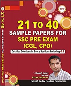 Rakesh Yadav Sir&#039;s 21 to 40 Sample Papers for SSC Pre Exam (CGL, CPO) Detailed Solutions in Every Sections Including G.S. Rakesh Yadav Publication 2020