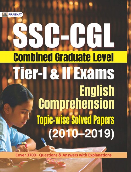 SSC-CGL TIER-I & II EXAMS ENGLISH COMPREHENSION TOPIC–WISE SOLVED PAPERS 2010-2019 Prabhat publication 2020