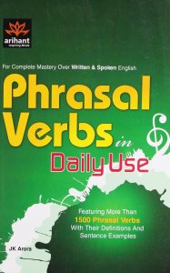 For Complete Master Over Written &amp; Spoken English Phrasal Verbs in Daily Use English Learning Book All Competition Exam Book From Arihant Publication Books