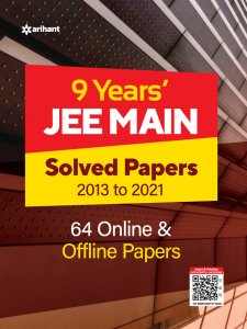9 Years Solved Papers JEE Main JEE Main &amp; Advance Exam Book Competition Exam Book From Arihnat Publication Books
