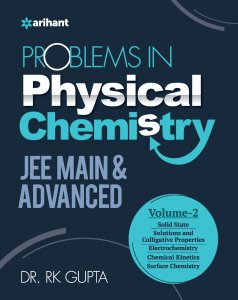 Problems in Physical Chemistry JEE Main and Advanced Volume 2 JEE Main &amp; Advance Exam Book Competition Exam Book From Arihnat Publication Books