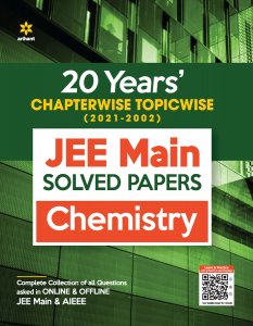 20 Years Chapterwise Topicwise (2021-2002) JEE Main Solved Papers Chemistry JEE Main &amp; Advance Exam Book Competition Exam Book From Arihnat Publication Books