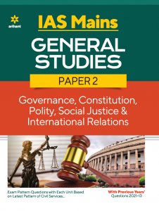 IAS Mains General Studies Paper 2 GOVERNANCE, CONSTITUTION, POLITY, SOCIAL JUSTICE &amp; INTERNATIONAL RELATIONS IAS Main Exam Books Competitive Exam Books From Arihant Publications Books