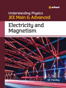 Understanding Physics JEE Main &amp; Advanced ELECTRICITY AND MAGNETISM JEE Main &amp; Advance Exam Book Competition Exam Book From Arihnat Publication Books