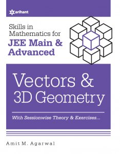 Skills in Mathematics for JEE Main &amp; Advanced VECTORS &amp; 3D GEOMETRY JEE Main &amp; Advance Exam Book Competition Exam Book From Arihnat Publication Books