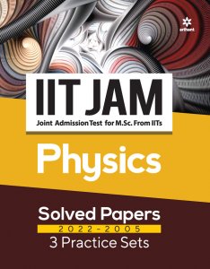 IIT JAM (Joint Admission Test for M. Sc. From IITs) - Physics Solved Papers 2022-2005 &amp; 3 Practice Sets IIT JAM Exam Book Competition Exam Book From Arihant Publication Books