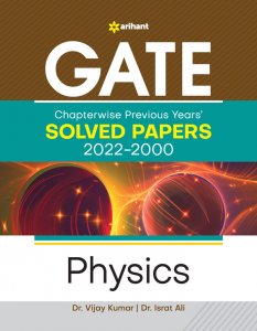 GATE Chapterwise Previous Years&#039; s Solved Papers(2022-2000) Physics Competitive Exam Book, By Dr. Vijay Kumar from Arihant Publications Books