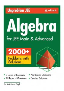 Unproblem JEE Algebra For JEE Main &amp; Advanced JEE Main &amp; Advance Exam Book Competitive Exam Book from Arihant Publication Books