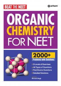 BEAT THE NEET ORGANIC CHEMISTRY FOR NEET NEET (Medical Entrance) Exam Book Competition Exam Book From Arihnat Publication Books