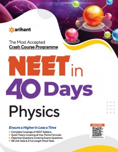 The Most Accepted Crash Course programme NEET in 40 Days Physics NEET (Medical Entrance) Exam Book Competition Exam Book From Arihnat Publication Books