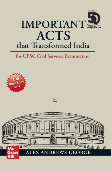 Important Acts that Transformed India: For UPSC Civil Services Examination TMH 2020