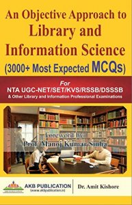 library and information science An Objective Approach to library and information science (3000+ Most expected MCQs) by Dr Amit kishor