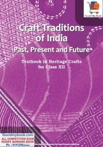 Craft Traditions of India Past Present and Future Textbook in Heritage Crafts for Class 12th NCERT/CBSE