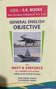 General English Objective For Navy (SSR, Artificer), Airforce (X Group, Y Group) Competition Exam Book, By Ram Singh Yadav, Yajvender Yadv From SK Publication Books