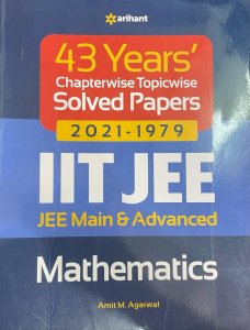 43 Years Chapterwise Topicwise Solved Papers (2021-1979) IIT JEE Mathematics Competittiin Exam Book, By Amit M Agarwal From Arihant Publication Books