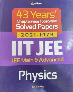 43 Years Chapterwise Topicwise Solved Papers (2021-1979) IIT JEE Physics In English, By DC Pandey From Arihant Publication Books