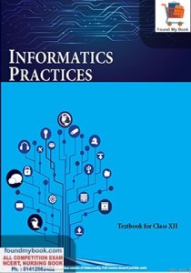 NCERT Informatics Practices for Class 12th latest edition as per NCERT/CBSE Book