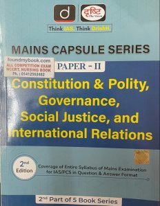 Drishti IAS Mains Capsule Series Paper 2 CONSTITUTION AND POLITY, GOVERNANCE, SOCIAL JUSTICE AND INTERNATIONAL For IAS/PCS By Drishti The Vision