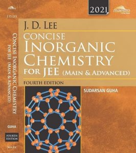 Willy J. D. Lee Concise Inorganic Chemistry for JEE (Main and Advanced) By Sudarsan Guha By Wiley India
