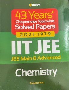 43 Years Chapterwise Topicwise Solved Papers, IIT JEE Chemistry, By Ranjeet Shahi From Arihant Publication