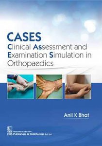 CASES: Clinical Assessment and Examination Simulation in Orthopaedics Medical Exam Book , By Anil Bhat From CBS Publishers &amp; Distributors