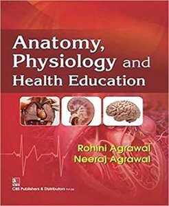 ANATOMY PHYSIOLOGY AND HEALTH EDUCATION Medical exam Book , By Rohini Aggarwal From CBS Publishers &amp; Distributors Books