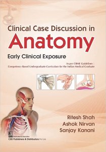 Clinical Case Discussion In Anatomy Early Clinical Exposure Medical Exam Book , By Ritesh Shah From CBS Publishers &amp; Distributors Books