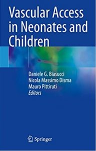 Vascular Access in Neonates and Children 1st Edition Medical Exam BOOK, By  Daniele G. Biasucci, Nicola Massimo Disma, Mauro Pittiruti From Springer Books