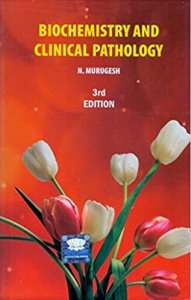 Biochemistry And Clinical Pathology Medical Exam Book, Comnpetiton Exam Book, By  Dr.N.Murugesh  From Sathya Publishers Books