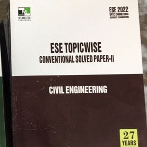 ESE 2022 CIVIL ENGINEERING TOPICWISE CONVENTIONAL SOLVED PAPER II , BY IES Master From IES Master Publication Books