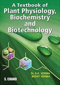 Textbook of Plant Physiology, Biochemistry and Biotechnology  Competition Exam Book , By Dr. S. K. Verma From S Chand Publishing Books