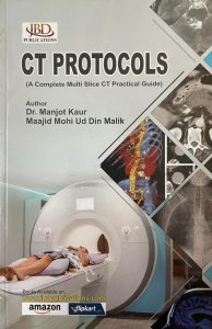 CT PROTOCOLS  (Paperback, Dr. Manjot Kaur, Maajid Mohi Ud din Malik) Medical Exam Books From  JBD Publications