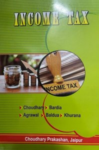 Chaudhary Prakashan Income Tax For All Rajasthan University Textbook By Chaudhary, bardia, Agarwal, Baldua,Khurana